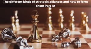 Read more about the article The different kinds of strategic alliances and how to form them Part 10