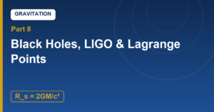Read more about the article Black Holes, LIGO and Lagrange Points: Gravitation’s Research Frontier