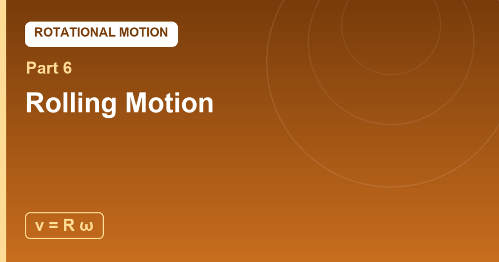 Rolling Motion: Translation and Rotation in One Body