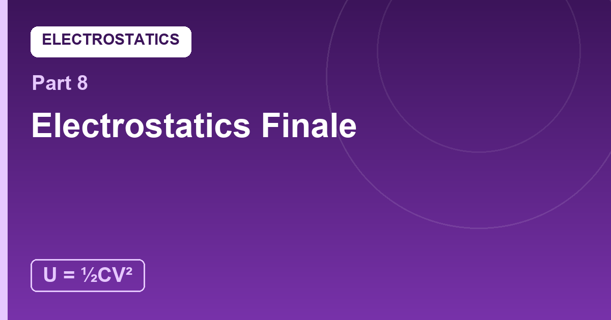 You are currently viewing Electrostatics Finale: The Formula Card and the Charged World
