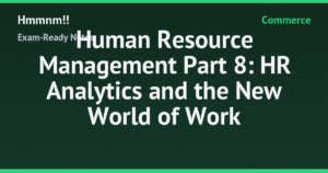 Read more about the article Human Resource Management Part 8: HR Analytics and the New World of Work