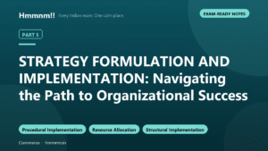 STRATEGY FORMULATION AND IMPLEMENTATION: Navigating the Path to Organizational Success: Part 5
