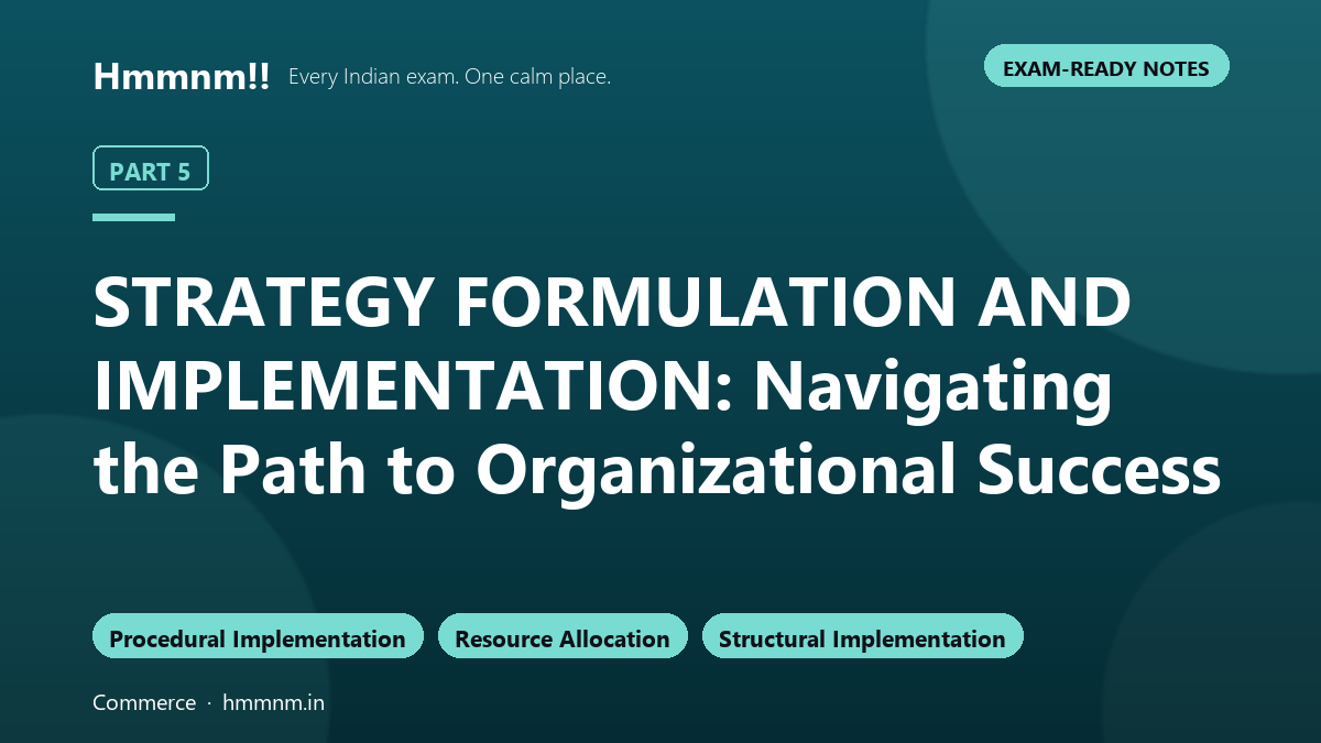 STRATEGY FORMULATION AND IMPLEMENTATION: Navigating the Path to Organizational Success: Part 5