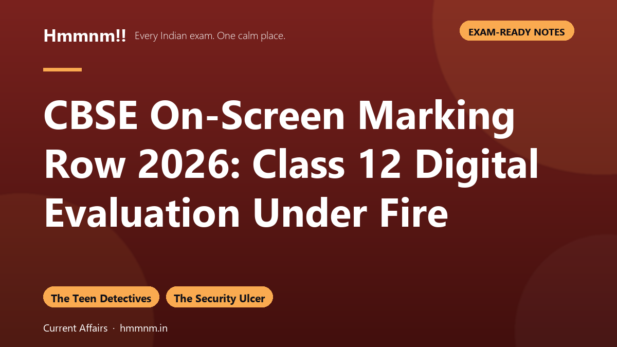 CBSE On-Screen Marking Row 2026: Class 12 Digital Evaluation Under Fire, Exam-Ready Notes
