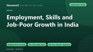 Employment, Skills and Job-Poor Growth in India: Exam-Ready Notes