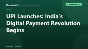 UPI Launches: India’s Digital Payment Revolution Begins, Exam-Ready Notes