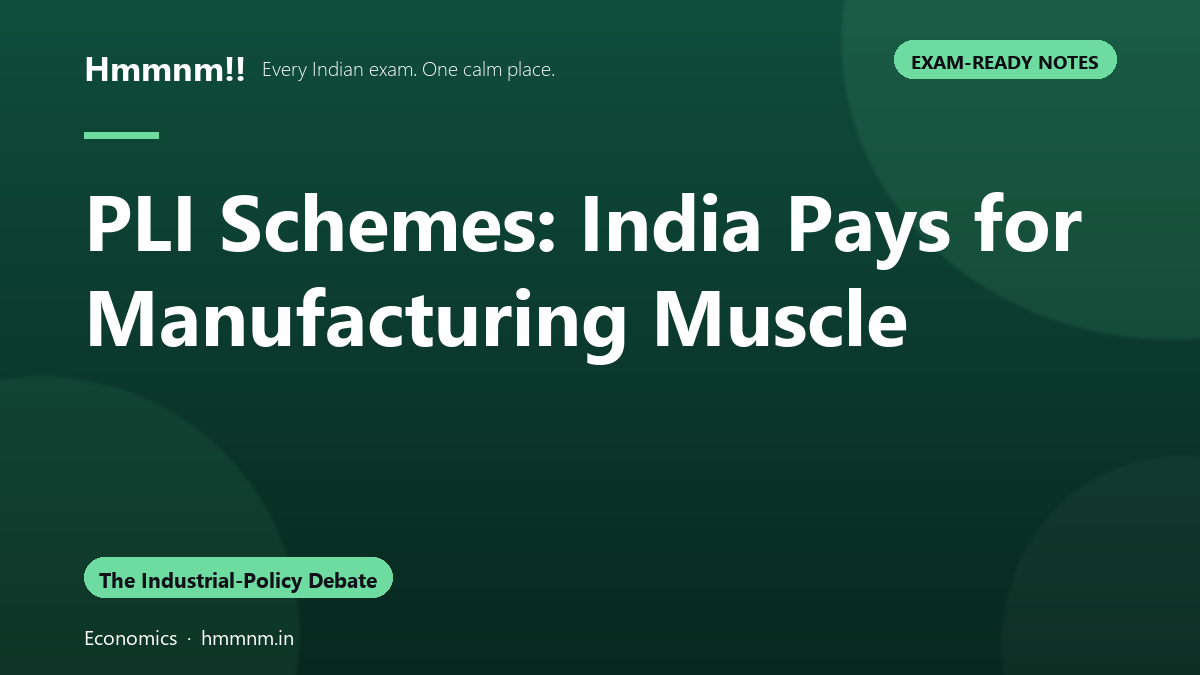 PLI Schemes: India Pays for Manufacturing Muscle, Exam-Ready Notes