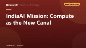 IndiaAI Mission: Compute as the New Canal, Exam-Ready Notes