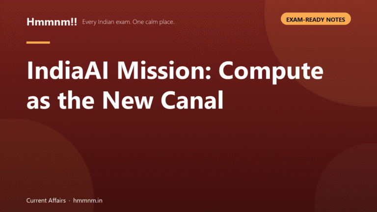 IndiaAI Mission: Compute as the New Canal, Exam-Ready Notes