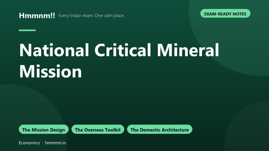 National Critical Mineral Mission, Exam-Ready Notes