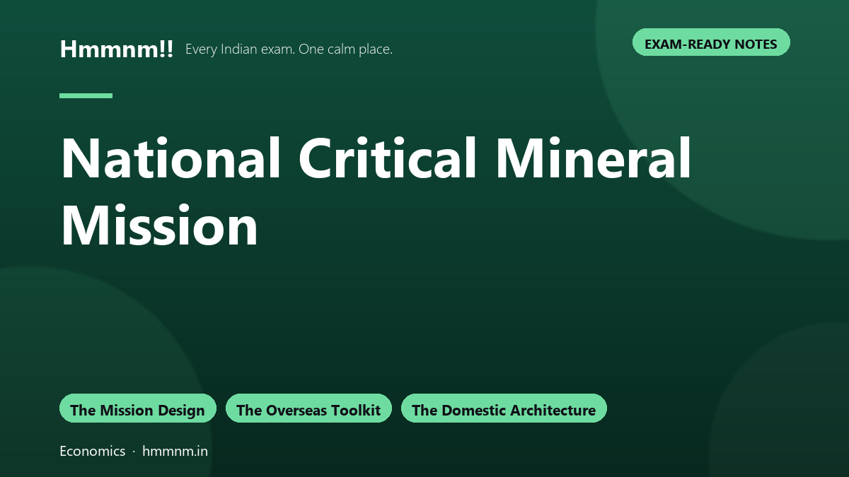 National Critical Mineral Mission, Exam-Ready Notes