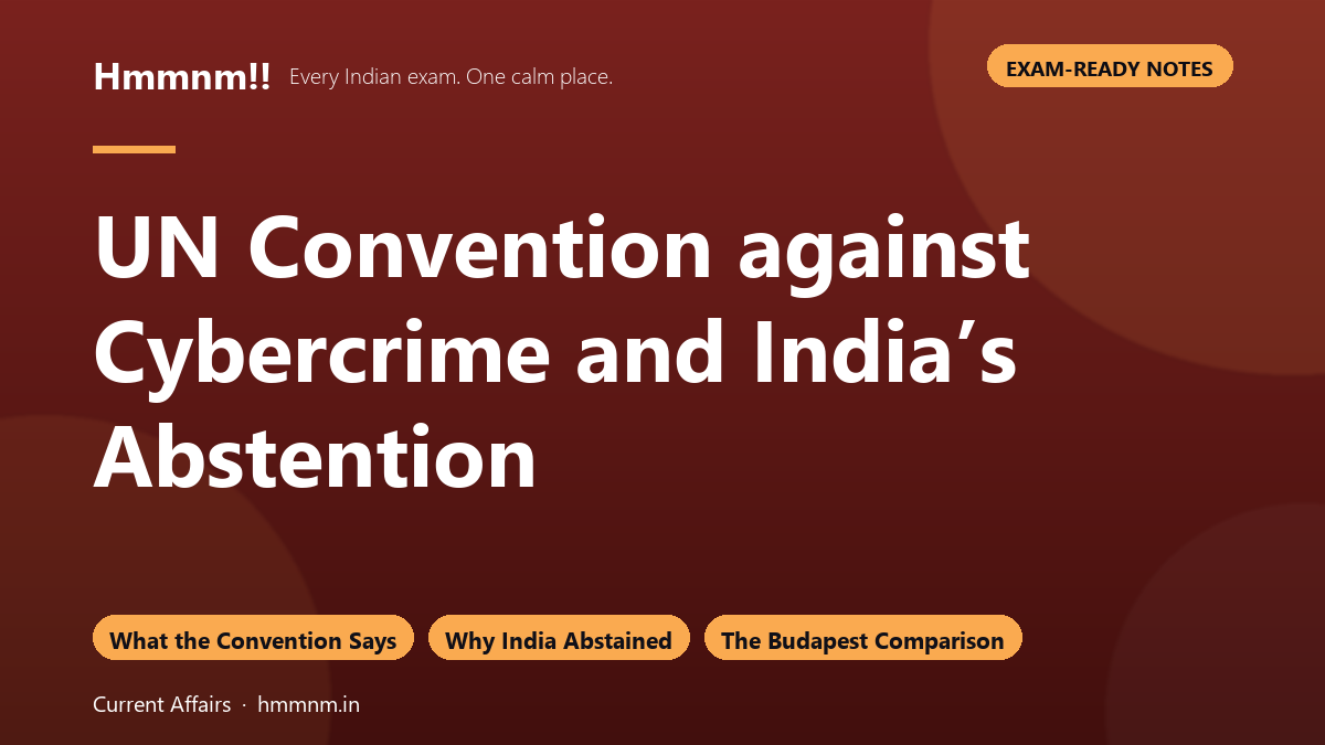 UN Convention against Cybercrime and India’s Abstention, Exam-Ready Notes
