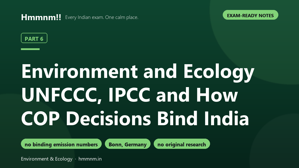 Environment and Ecology Part 6: UNFCCC, IPCC and How COP Decisions Bind India, Exam-Ready Notes