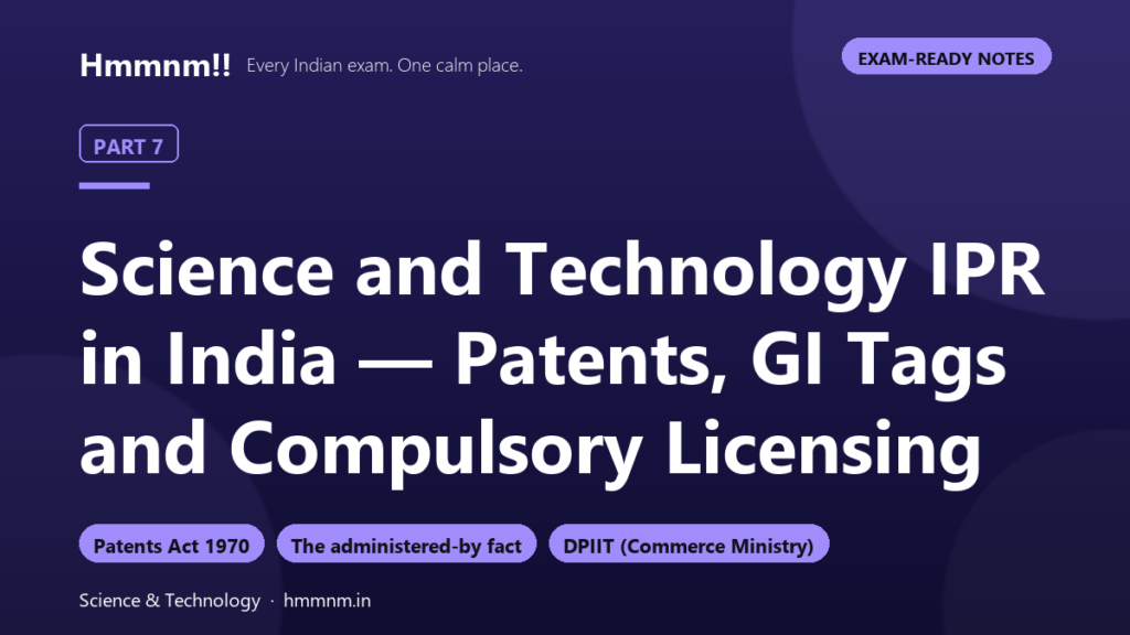 Science and Tech Part 7: Patents, GI, Compulsory Licences