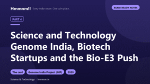 Science and Technology Part 4: Genome India, Biotech Startups and the Bio-E3 Push, Exam-Ready Notes