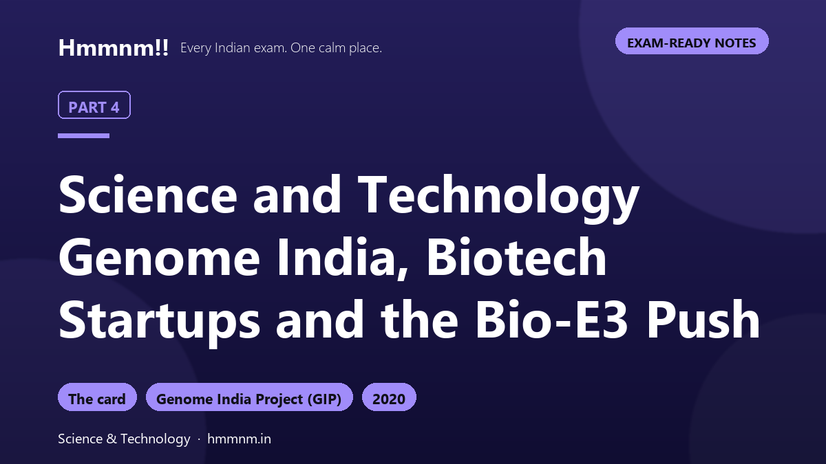 Science and Technology Part 4: Genome India, Biotech Startups and the Bio-E3 Push, Exam-Ready Notes