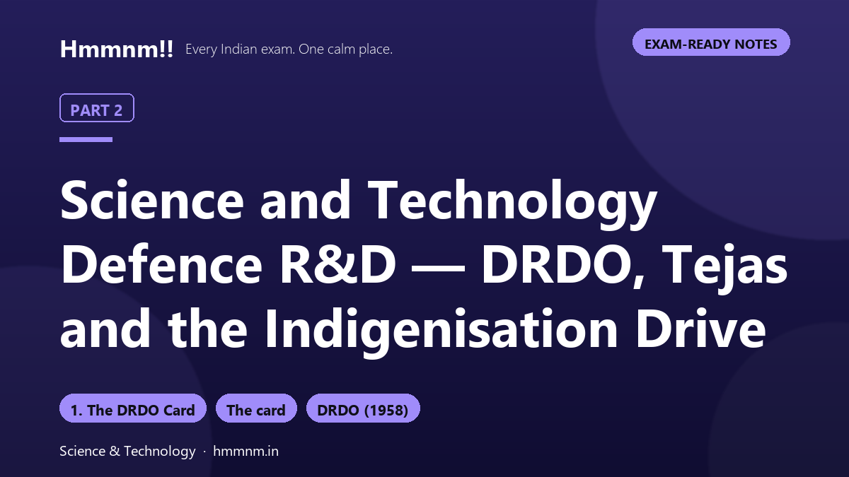 Science and Technology Part 2: Defence R&D — DRDO, Tejas and the Indigenisation Drive, Exam-Ready Notes