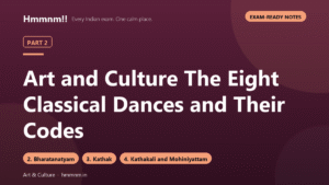 Art and Culture Part 2: The Eight Classical Dances and Their Codes, Exam-Ready Notes