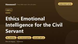 Ethics Part 4: Emotional Intelligence for the Civil Servant, Exam-Ready Notes