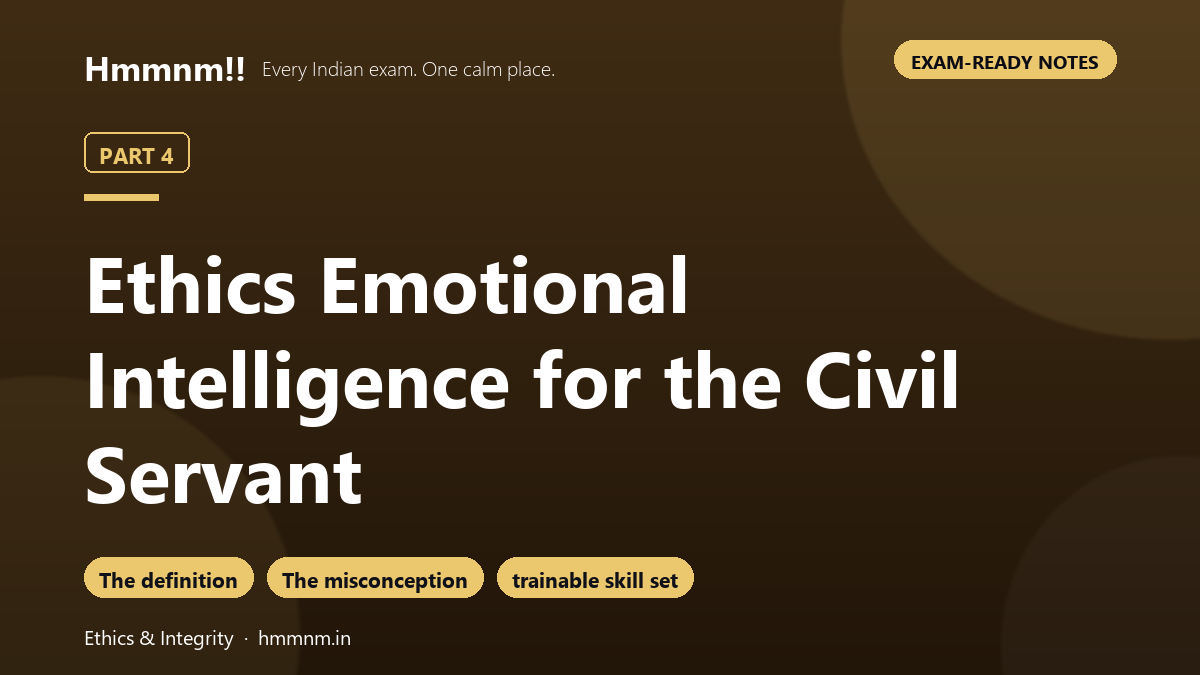 Ethics Part 4: Emotional Intelligence for the Civil Servant, Exam-Ready Notes