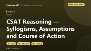 CSAT Part 2: Reasoning — Syllogisms, Assumptions and Course of Action, Exam-Ready Notes