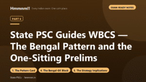 State PSC Guides Part 6: WBCS — The Bengal Pattern and the One-Sitting Prelims, Exam-Ready Notes