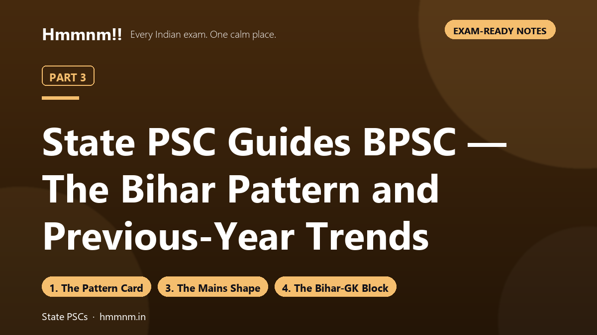 State PSC Guides Part 3: BPSC — The Bihar Pattern and Previous-Year Trends, Exam-Ready Notes