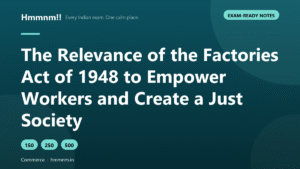 The Relevance of the Factories Act of 1948 to Empower Workers and Create a Just Society