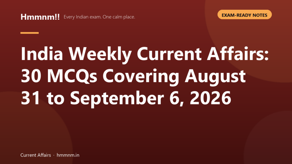 India Weekly Current Affairs: 30 MCQs Covering August 31 to September 6, 2026