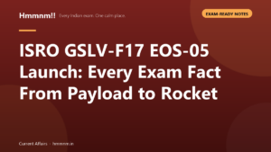 Read more about the article ISRO GSLV-F17 EOS-05 Launch: Every Exam Fact From Payload to Rocket