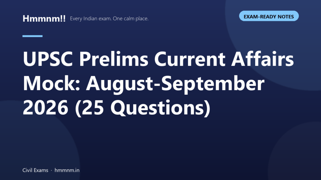 UPSC Prelims Current Affairs Mock: August-September 2026 (25 Questions)