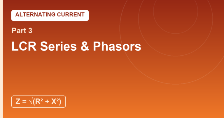 LCR Series: Phasors and the Impedance Triangle