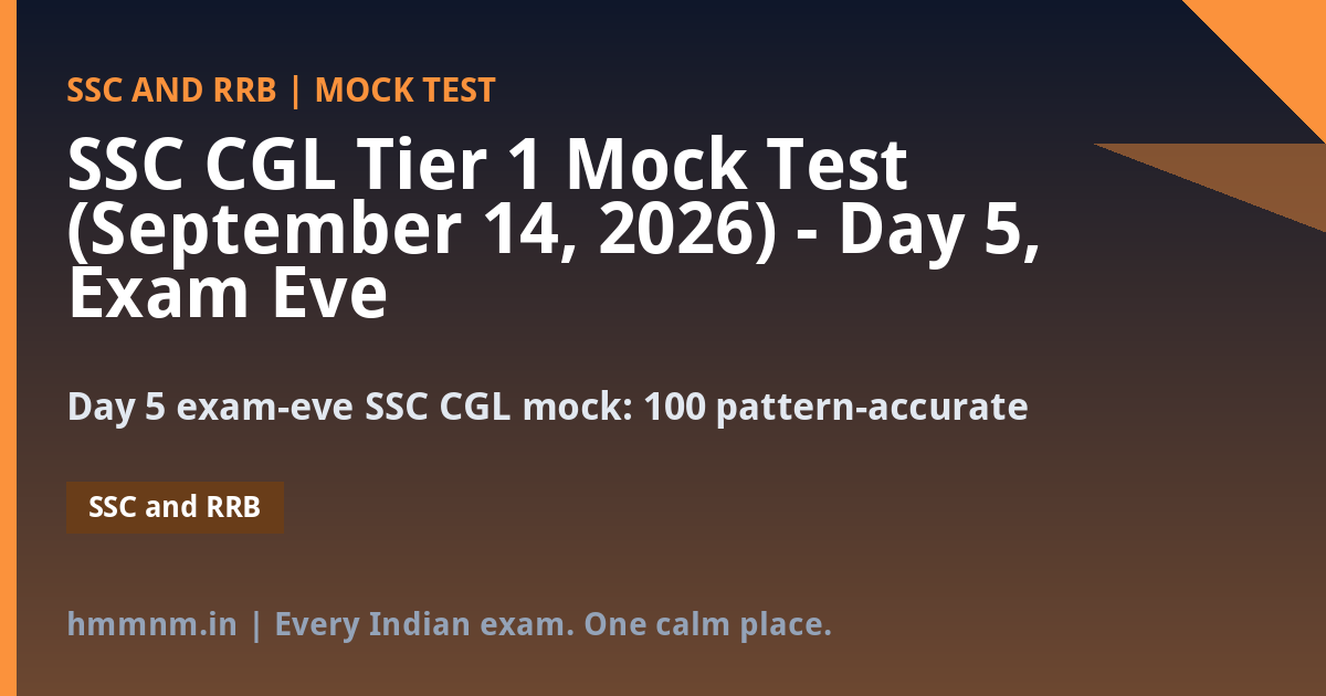 You are currently viewing SSC CGL Tier 1 Mock Test (September 14, 2026) — Day 5, Exam Eve: 100 Questions in the Real Pattern, Fully Explained