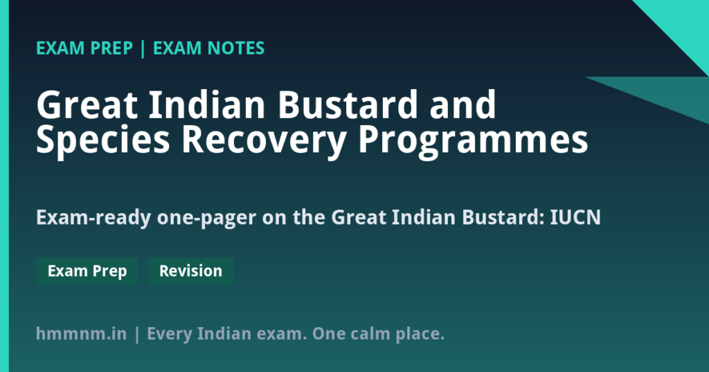 Great Indian Bustard and Species Recovery Programmes: Conservation Status One-Pager for Exam Revision