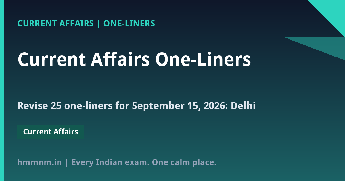 You are currently viewing Current Affairs One-Liners: September 15, 2026 – Quick Revision Capsule