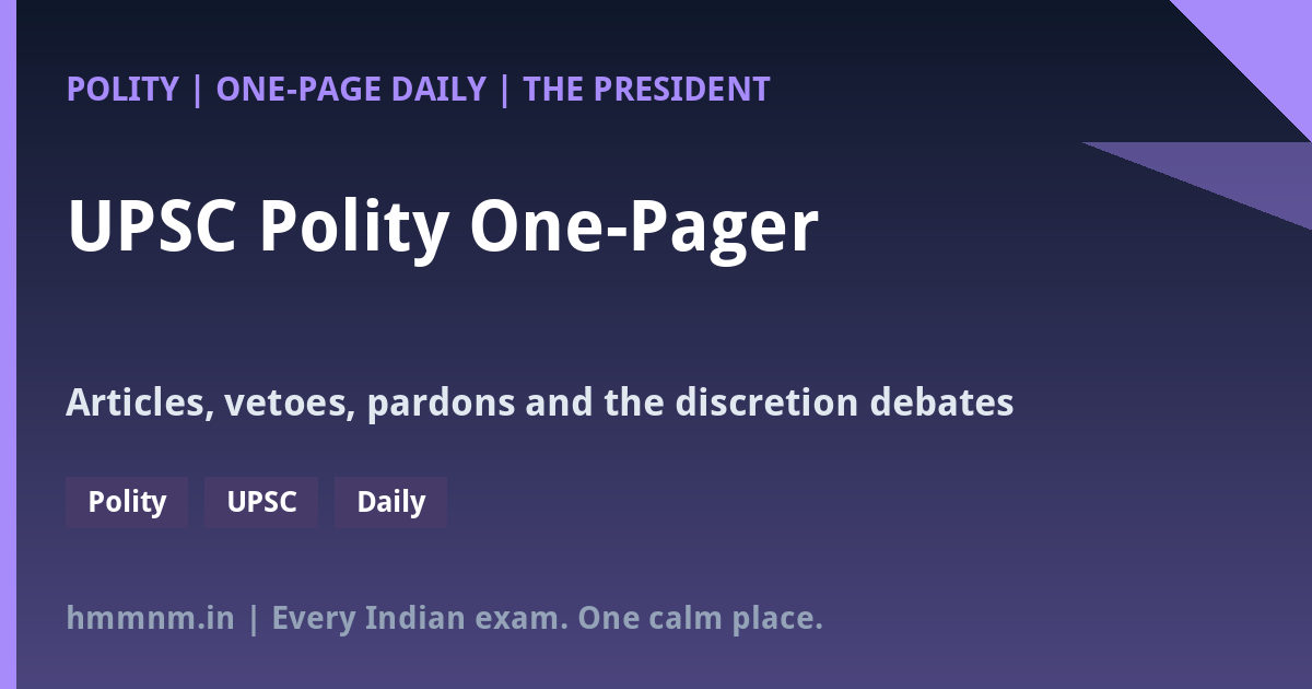 You are currently viewing UPSC Polity One-Pager: The President of India – Articles, Powers and Discretion Debates