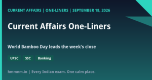 Read more about the article Current Affairs One-Liners: September 18, 2026 – World Bamboo Day Capsule