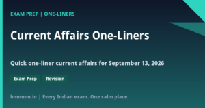 Read more about the article Current Affairs One-Liners: September 13, 2026 — Quick Revision Points for UPSC, SSC, Banking and CLAT