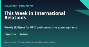 Read more about the article This Week in International Relations: Key Developments September 8-14, 2026 for UPSC IR Preparation