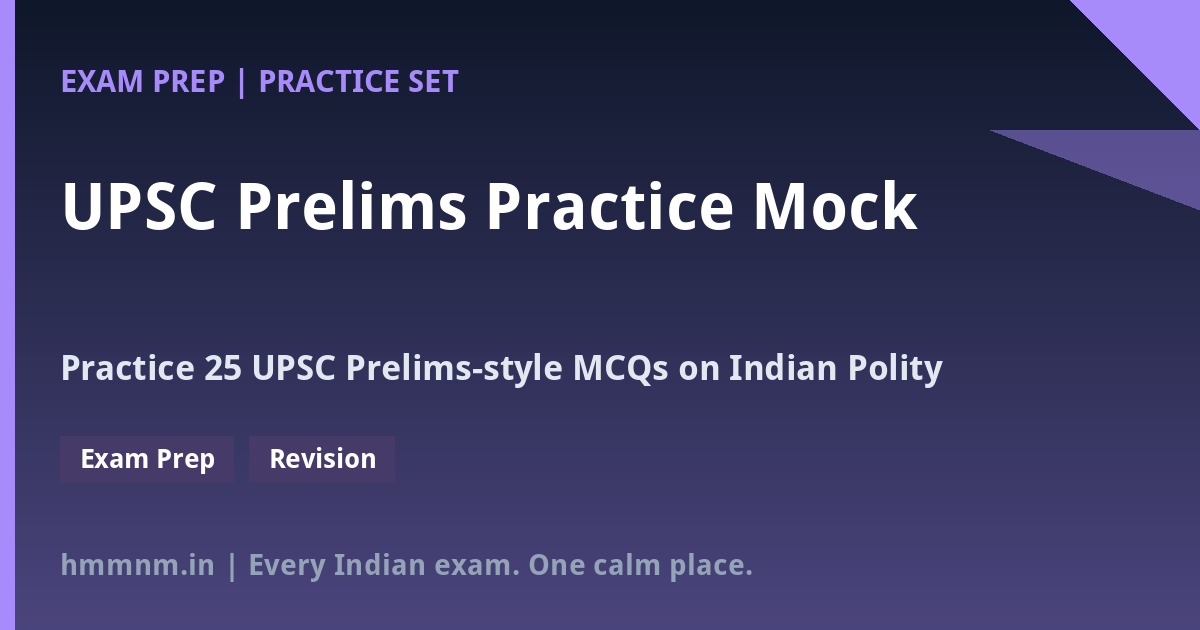 You are currently viewing UPSC Prelims Practice Mock: Indian Polity Fundamentals — 25 MCQs with Detailed Explanations