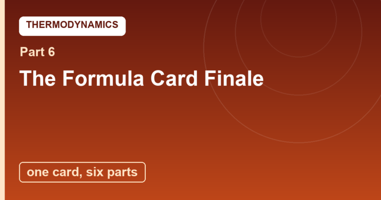 Thermodynamics Finale: The Formula Card and the Engine Age
