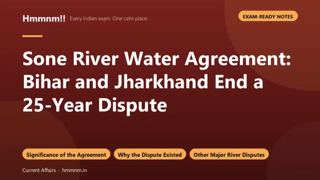 Sone River Water Agreement: Bihar and Jharkhand End a 25-Year Dispute