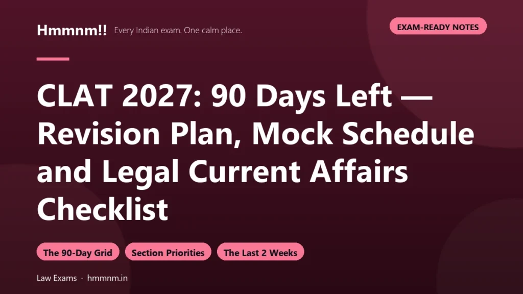 CLAT 2027: 90 Days Left — Revision Plan, Mock Schedule and Legal Current Affairs Checklist
