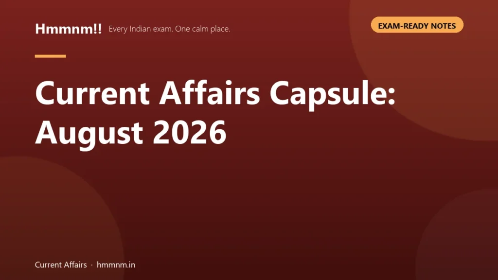 Current Affairs Capsule: August 2026, Exam-Ready Notes