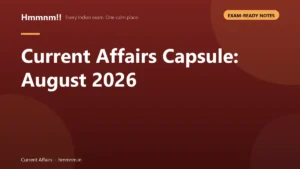 Read more about the article Current Affairs Capsule: August 2026, Exam-Ready Notes