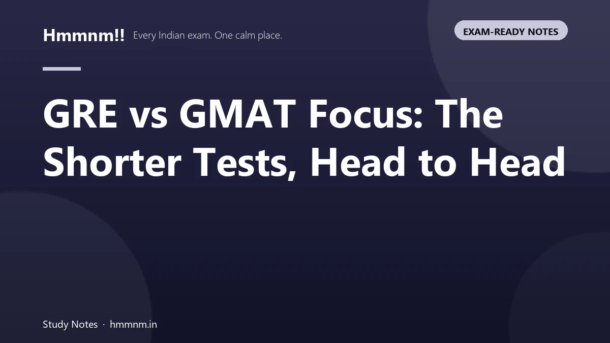 Side-by-side comparison of the shorter GRE and GMAT Focus edition tests