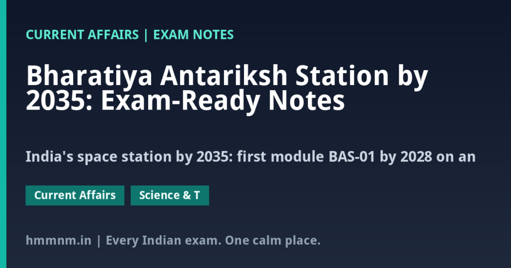 Bharatiya Antariksh Station by 2035: Exam-Ready Notes