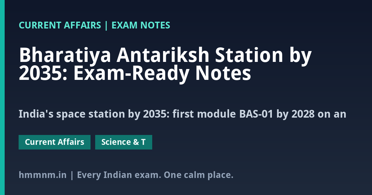 Bharatiya Antariksh Station by 2035: Exam-Ready Notes