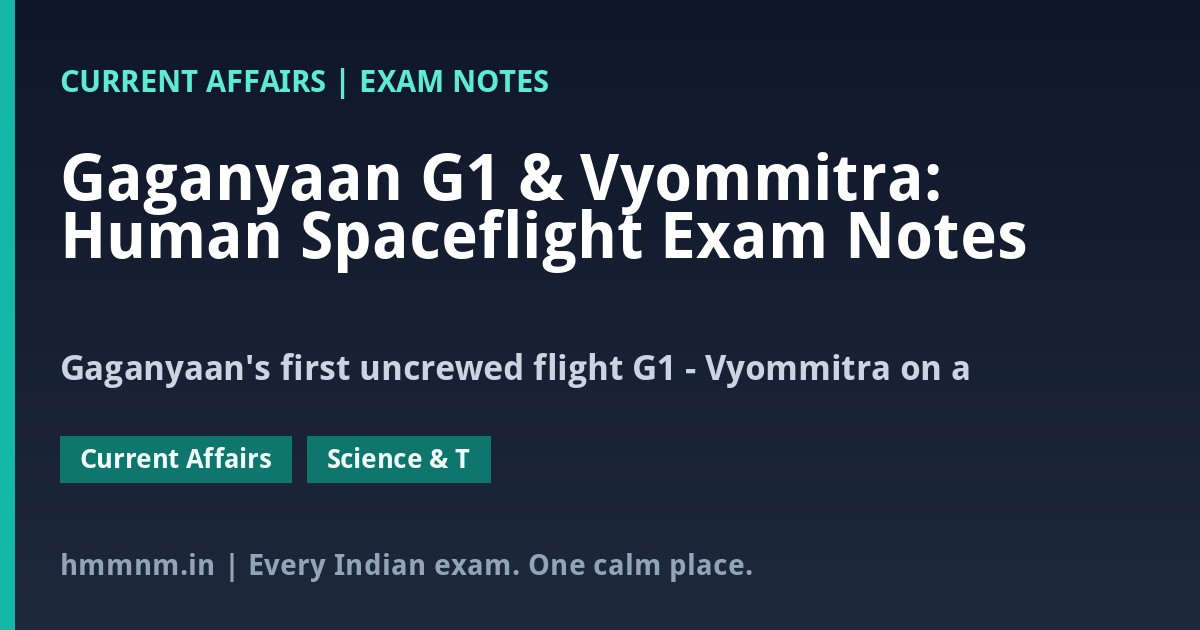 Gaganyaan G1 & Vyommitra: Human Spaceflight Exam Notes