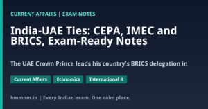 Read more about the article India-UAE Ties: CEPA, IMEC and BRICS, Exam-Ready Notes